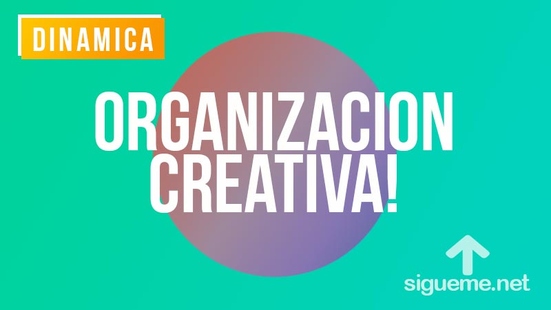La Organizacion Creativa en los Jovenes | Eduardo M. Ramírez