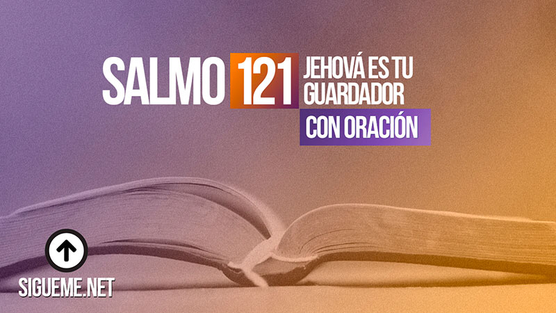 SALMO 121 | Oración a Dios | Oración de Protección