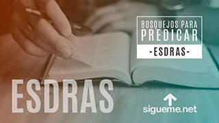 El Espíritu Movido Por Dios Esdras 11 11 Bosquejos Para