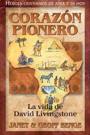 portada del libro Corazón Pionero, la Vida de David Livingstone