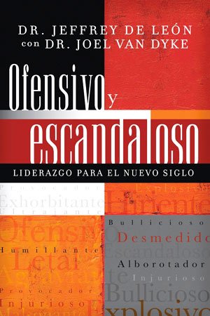 portada del libro Ofensivo y Escandaloso, la nueva propuesta del liderazgo para el nuevo siglo