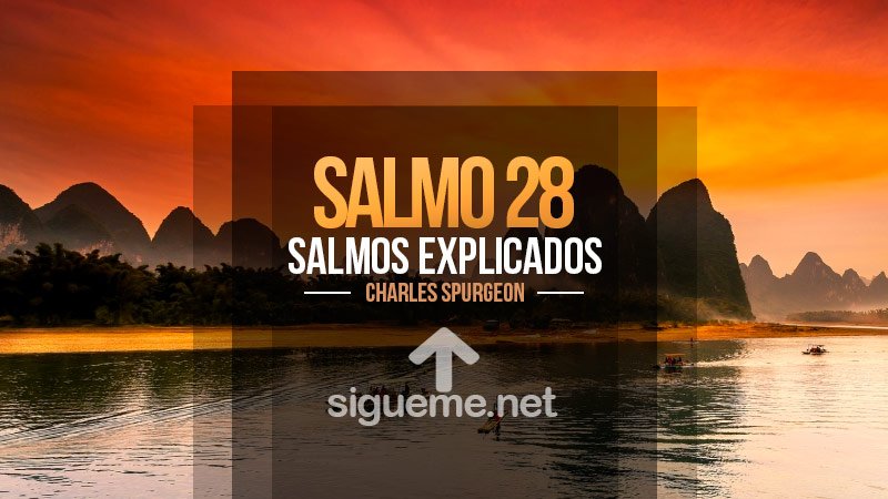 Salmo 28 - Plegaria Pidiendo Ayuda, y Alabanza por la Respuesta