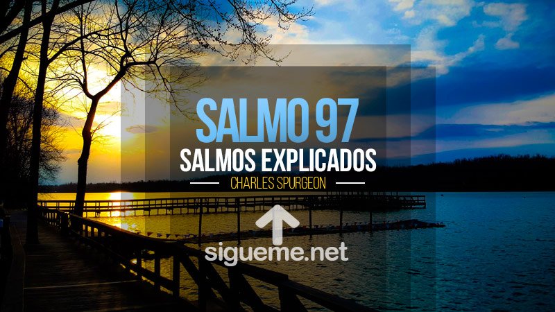 Salmo 97 El Dominio y el Poder de Jehová