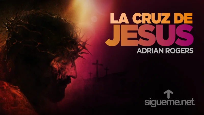La Cruz de Jesús es el corazón del mensaje del evangelio