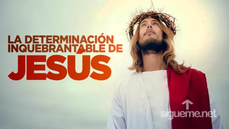 La Determinación Inquebrantable de Jesús